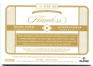 Daniel Lynch Jackson Kowar 2022 Panini Flawless Duel Rookie Patch Auto 02/20 #DSP-DJ