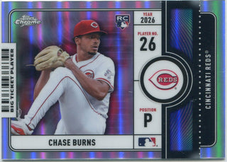 Chase Burns 2026 Topps Chrome Big Ticket Player Refractor RC #BTP-24