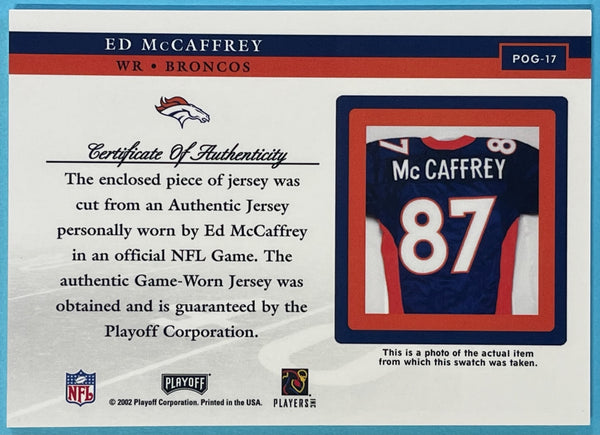 Ed McCaffrey 2002 Playoff Piece of the Game Game Used Jersey Card POG-17